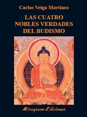 CUATRO NOBLES VERDADES DEL BUDISMO, LAS | 9788478134946 | VEIGA MARTÍNEZ, CARLOS