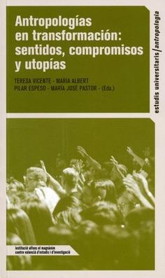 ANTROPOLOGÍAS EN TRANSFORMACIÓN: SENTIDOS, COMPROMISOS Y UTOPÍAS | 9788478227235 | VARIOS AUTORES