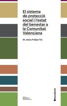 SISTEMA DE PROTECCIÓ SOCIAL I L'ESTAT DEL BENESTAR A LA COMUNITAT VALENCIANA, EL | 9788478227396 | FELIPE TÍO, MARÍA JESÚS