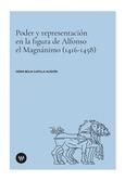 PODER Y REPRESENTACIÓN EN LA FIGURA DE ALFONSO EL MAGNÁNIMO (1416-1458) | 9788478228010 | CAPILLA ALEDÓN, GEMA BELIA
