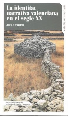 IDENTITAT EN LA NARRATIVA VALENCIANA EN EL SEGLE XX, LA | 9788478228706 | PIQUER VIDAL, ADOLF