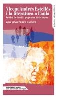 VICENT ANDRÉS ESTELLÉS I LA LITERATURA A L'AULA | 9788478228096 | MONFERRER PALMER, AINA