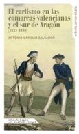 CARLISMO EN LAS COMARCAS VALENCIANAS Y EL SUR DE ARAGÓN (1833-1840), EL | 9788478227228 | CARIDAD SALVADOR, ANTONIO