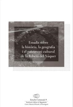 ESTUDIS SOBRE LA HISTÒRIA, LA GEOGRAFIA I EL PATRIMONI CULTURAL DE LA RIBERA DEL XÚQUER | 9788478227723 | VARIOS AUTORES