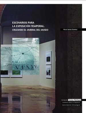 ESCENARIOS PARA LA EXPOSICIÓN TEMPORAL | 9788478228393 | IBÁÑEZ GIMÉNEZ, MAITE