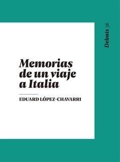 MEMORIAS DE UN VIAJE A ITALIA | 9788478228140 | LÓPEZ-CHAVARRI MARCO, EDUARD