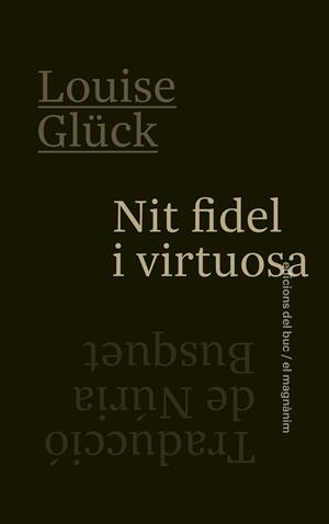 NIT FIDEL I VIRTUOSA | 9788478228850 | GLÜCK, LOUISE