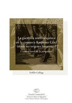 GUERRILLA ANTIFRANQUISTA EN LA COMARCA REQUENA-UTIEL (DESDE SUS ORÍGENES HASTA 1947), LA | 9788478227525 | GALLEGA ORTEGA, TEÓFILO