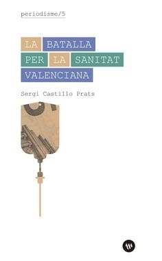 BATALLA PER LA SANITAT VALENCIANA, LA | 9788478228263 | CASTILLO PRATS, SERGI