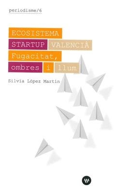 ECOSISTEMAS STARTUP VALENCIÀ | 9788478228447 | LÓPEZ MARTÍN, SILVIA