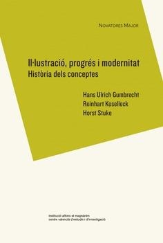 IL·LUSTRACIÓ, PROGRÉS I MODERNITAT | 9788478227297 | GUMBRECHT, HANS ULRICH / KOSELLECK, REINHART / STUKE, HORST