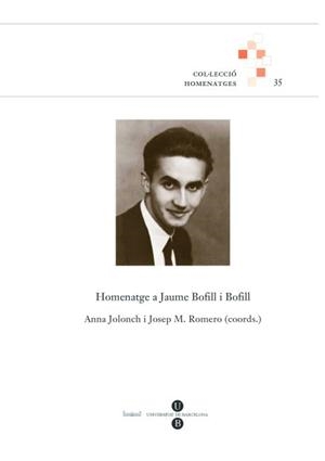 HOMENATGE A JAUME BOFILL I BOFILL | 9788447535118 | JOLONCH, ANNA / ROMERO BARÓ, JOSÉ M.