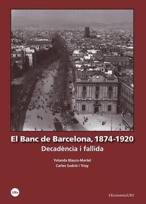 BANC DE BARCELONA, 1874-1920, EL | 9788447539772 | BLASCO MARTEL, YOLANDA / SUDRIÀ TRIAY, CARLES