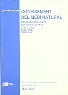 CONEIXEMENT DEL MEDI NATURAL. DIPLOMATURA DE MESTRE EN EDUCACIÓ INFANTIL | 9788483381359 | TILLÓ BARRUFET, TERESA / CASTELLÓ ESCANDELL, JOSEP / GARCIA WEHRLE, PALOMA