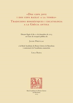 DOS COPS JOVE I DOS COPS BAIXAT A LA TOMBA. TRADICIONS BIOGRÀFIQUES I ESCATOLOGIA A LA GRÈCIA ANTIGA | 9788447537426 | PÒRTULAS AMBRÓS, JAUME