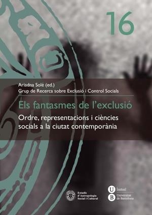 FANTASMES DE L'EXCLUSIÓ, ELS | 9788447535422 | SOLÉ ARRARÁS, ARIADNA / GRUP DE RECERCA SOBRE EXCLUSIÓ I CONTROL SOCIALS