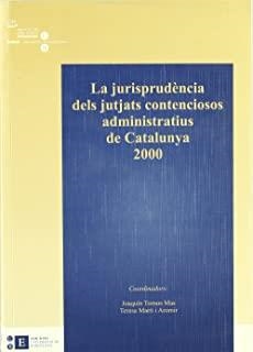 JURISPRUDÈNCIA DELS JUTJATS CONTENCIOSOS ADMINISTRATIUS DE CATALUNYA 2000, LA | 9788483383056 | TORNOS MAS, JOAQUÍN / MARTÍ I AROMIR, TERESA