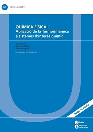 QUÍMICA FÍSICA I: APLICACIÓ DE LA TERMODINÀMICA A SISTEMES D'INTERÈS QUÍMIC | 9788447536443 | CLARET BONET, JOSEP / MULLER JEVENOIS, CARLOS MARIA / REIGADA SANZ, RAMON