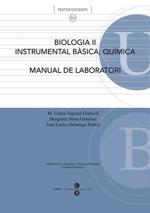 BIOLOGIA II. INSTRUMENTAL BÀSICA: QUÍMICA (MANUAL DE LABORATORI) | 9788447534371 | SAGRISTÁ GRATOVIL, M. LLUÏSA / MORA GIMÉNEZ, MARGARITA / DOMINGO PEDROL, JOAN CARLES