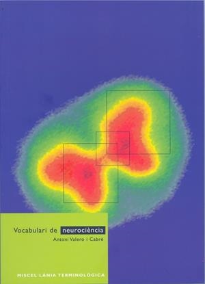 VOCABULARI DE NEUROCIÈNCIA | 9788495817068 | VALERO I CABRÉ, ANTONI