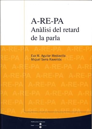 A-RE-PA. ANÀLISI DEL RETARD DE LA PARLA | 9788447531608 | SERRA RAVENTÓS, MIQUEL / AGUILAR MEDIAVILLA, EVA M.