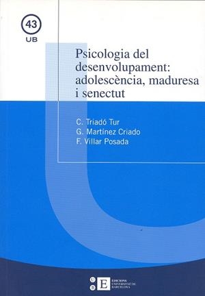 PSICOLOGIA DEL DESENVOLUPAMENT: ADOLESCÈNCIA, MADURESA I SENECTUT | 9788483382011 | TRIADÓ TUR, CARME / VILLAR POSADA, FELICIANO / MARTÍNEZ CRIADO, GERARD