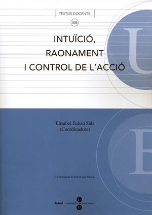 INTUÏCIÓ, RAONAMENT I CONTROL DE L'ACCIÓ | 9788447529964 | TUBAU SALA, ELISABET