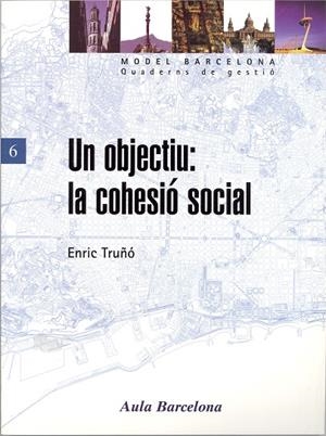 OBJECTIU, UN : LA COHESIÓ SOCIAL | 9788447523696 | TRUÑÓ LAGARES, ENRIC