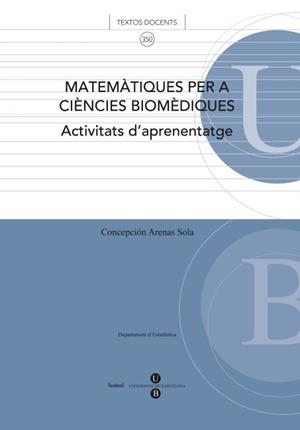 MATEMÀTIQUES PER A CIÈNCIES BIOMÈDIQUES. ACTIVITATS D'APRENENTATGE | 9788447534678 | ARENAS SOLA, CONCEPCIÓN