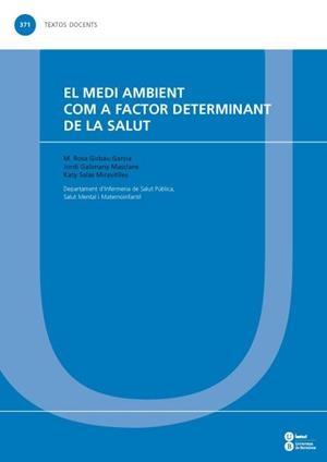 MEDI AMBIENT COM A FACTOR DETERMINANT DE LA SALUT, EL | 9788447535637 | SALAS MIRAVITLLES, CATALINA / GALIMANY MASCLANS, JORDI / GIRBAU GARCIA, M. ROSA
