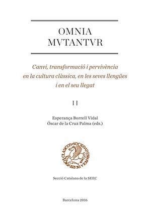 OMNIA MUTANTUR. CANVI, TRANSFORMACIÓ I PERVIVÈNCIA EN LA CULTURA CLÀSSICA, EN LES SEVES LLENGÜES I EN EL SEU LLEGAT (II) | 9788447540600 | VARIOS AUTORES