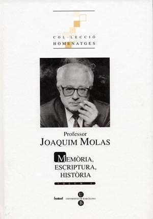 PROFESSOR JOAQUIM MOLAS (2 VOL): MEMÒRIA, ESCRIPTURA, HISTÒRIA | 9788447526574 | VARIOS AUTORES