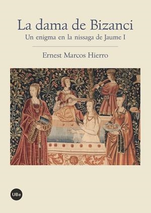 DAMA DE BIZANCI, LA. UN ENIGMA EN LA NISSAGA DE JAUME I | 9788447536429 | MARCOS HIERRO, ERNEST EMILI