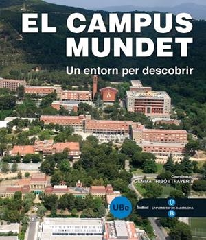 CAMPUS MUNDET, EL : UN ENTORN PER DESCOBRIR | 9788447532544 | TRIBÓ I TRAVERIA, GEMMA