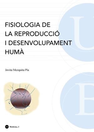 FISIOLOGIA DE LA REPRODUCCIÓ I DESENVOLUPAMENT HUMÀ (5A EDICIÓ) | 9788447534968 | MEZQUITA PLA, JOVITA ANA Mª