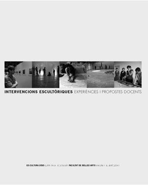 INTERVENCIONS ESCULTÒRIQUES: EXPERIÈNCIES I PROPOSTES DOCENTS. ES-CULTURA 2010 (CONTÉ CD-ROM) | 9788447534425 | DEPARTAMENT D'ESCULTURA