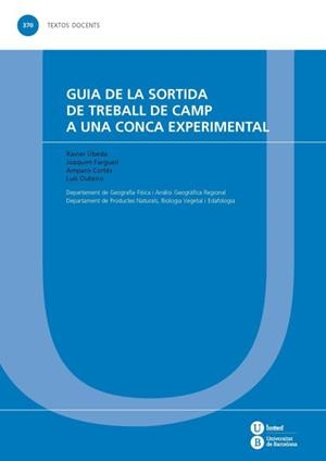 GUIA DE LA SORTIDA DE TREBALL DE CAMP A UNA CONCA EXPERIMENTAL | 9788447535491 | ÚBEDA CARTAÑÁ, XAVIER / FARGUELL PEREZ, JOAQUIM / OUTEIRO, LUÍS / CORTÉS LUCAS, AMPARO