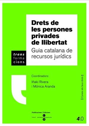 DRETS DE LES PERSONES PRIVADES DE LLIBERTAT: GUIA CATALANA DE RECURSOS JURÍDICS | 9788447534135 | RIVERA BEIRAS, JOSE IGNACIO / ARANDA OCAÑA, MÓNICA