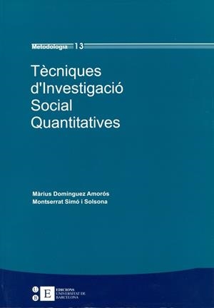 TÈCNIQUES D'INVESTIGACIÓ SOCIAL QUANTITATIVES | 9788483384299 | SIMÓ SOLSONA, MONTSERRAT / DOMÍNGUEZ AMORÓS, MÀRIUS