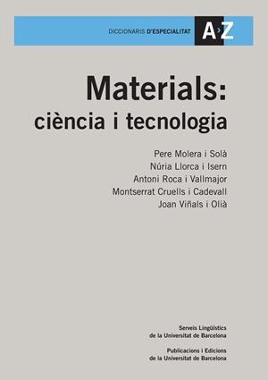 MATERIALS: CIÈNCIA I TECNOLOGIA | 9788447534081 | MOLERA SOLÀ, PERE / ROCA VALLMAJOR, ANTONI / VIÑALS OLIÀ, JUAN / CRUELLS CADEVALL, MONTSERRAT / LLOR