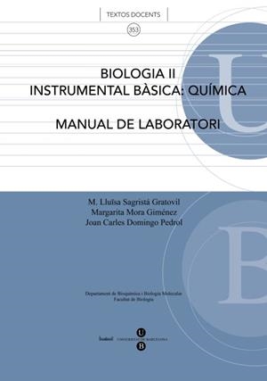 BIOLOGIA II. INSTRUMENTAL BÀSICA: QUÍMICA (MANUAL DE LABORATORI) 2A EDICIÓ | 9788447534982 | SAGRISTÁ GRATOVIL, M. LLUÏSA / MORA GIMÉNEZ, MARGARITA / DOMINGO PEDROL, JOAN CARLES