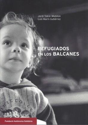 REFUGIATS ALS BALCANS | 9788493281403 | TOLRÀ I MABILON, JORDI