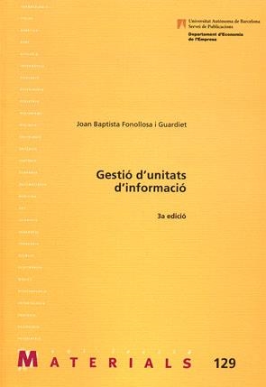 GESTIÓ D'UNITATS D'INFORMACIÓ | 9788449023248 | FONOLLOSA I GUARDIET, JOAN BAPTISTA