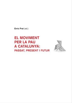 MOVIMENT PER LA PAU A CATALUNYA, EL : PASSAT, PRESENT I FUTUR | 9788449024832 | PRAT, ENRIC