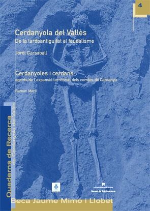 CERDANYOLA DEL VALLÉS. DE LA TARDOANTIGUITAT AL FEUDALISME / CERDANYOLES I CERDANS: AGENTS DE L'EXPANSIÓ TERRITORIAL DELS COMTES DE CERDANYA | 9788449025365 | GARSABALL, JORDI