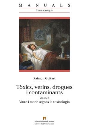 TÒXICS, VERINS, DROGUES I CONTAMINANTS. VOLUM 3 | 9788449025877 | GUITART, RAIMON