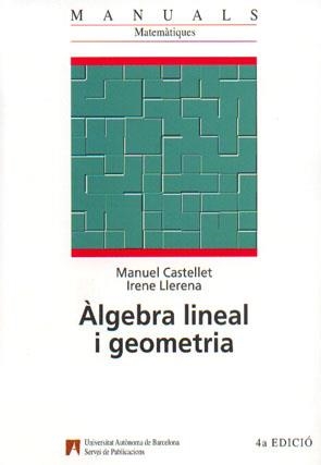 ÀLGEBRA LINEAL I GEOMETRIA | 9788474889437 | CASTELLET, MANUEL