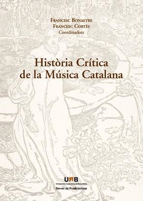 HISTÒRIA CRÍTICA DE LA MŒSICA CATALANA | 9788449025891 | BONASTRE, FRANCESC