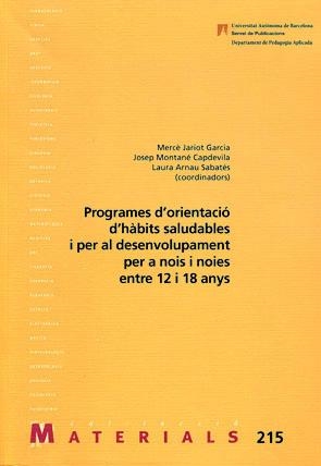 PROGRAMES D'ORIENTACIÓ D'HÀBITS SALUDABLES I PER AL DESENVOLUPAMENT PER A NOIS I NOIES ENTRE 12 I 18 ANYS | 9788449026294 | JARIOT GARCIA, MERCÉ