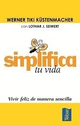 SIMPLIFICA TU VIDA | 9788473602037 | KÜSTENMACHER, WERNER TIKI